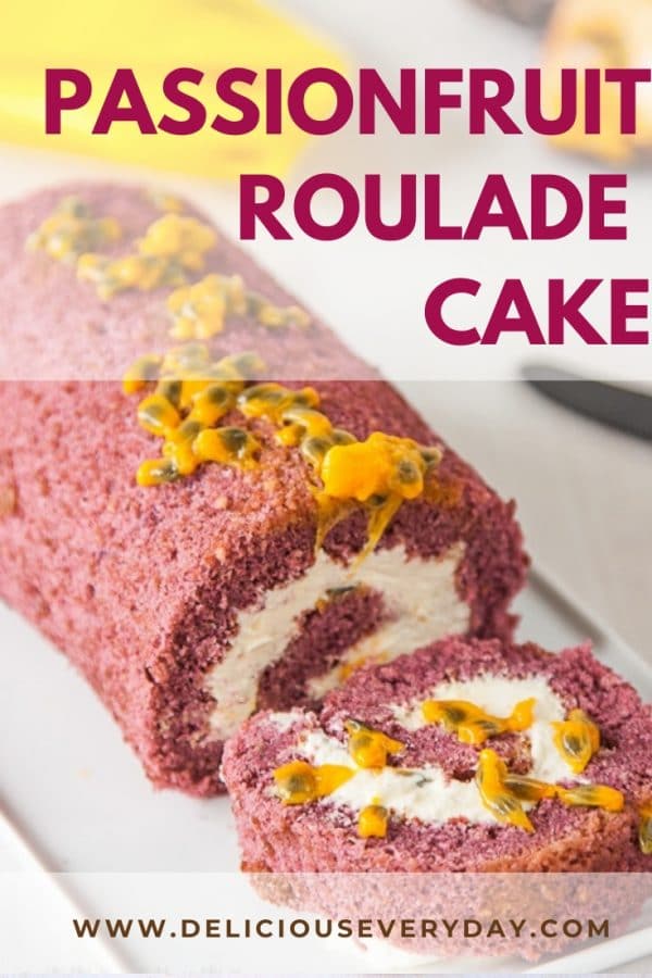 Passionfruit Roulade | Swiss Roll Cake | Delicious Everyday