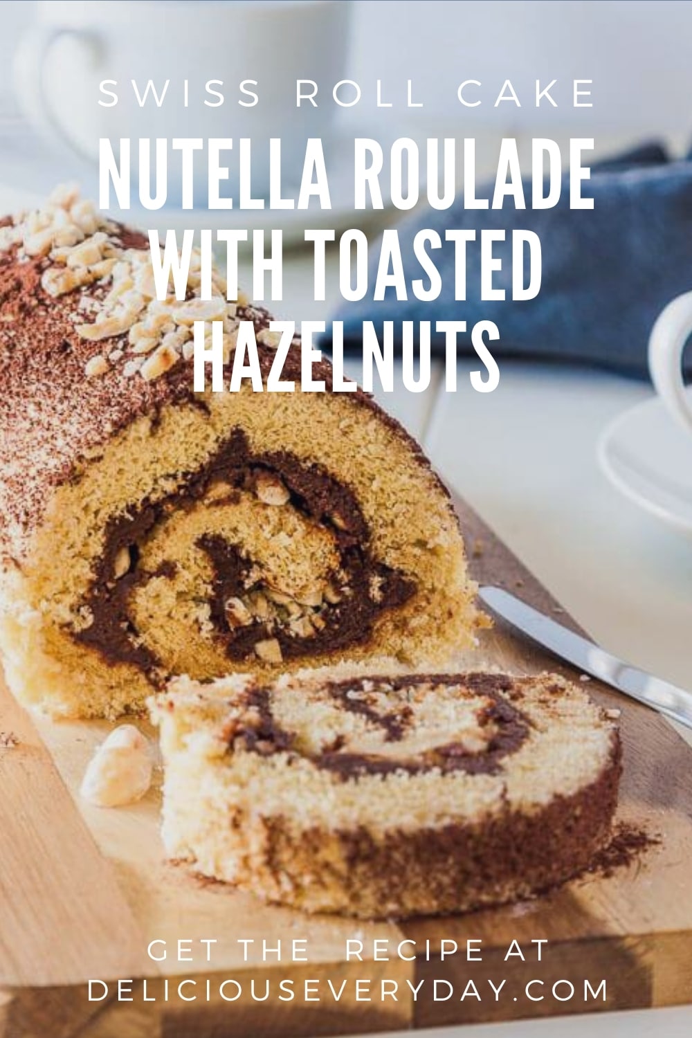 Nutella Roulade | Swiss Roll Cake with toasted Hazelnuts | Delicious ...