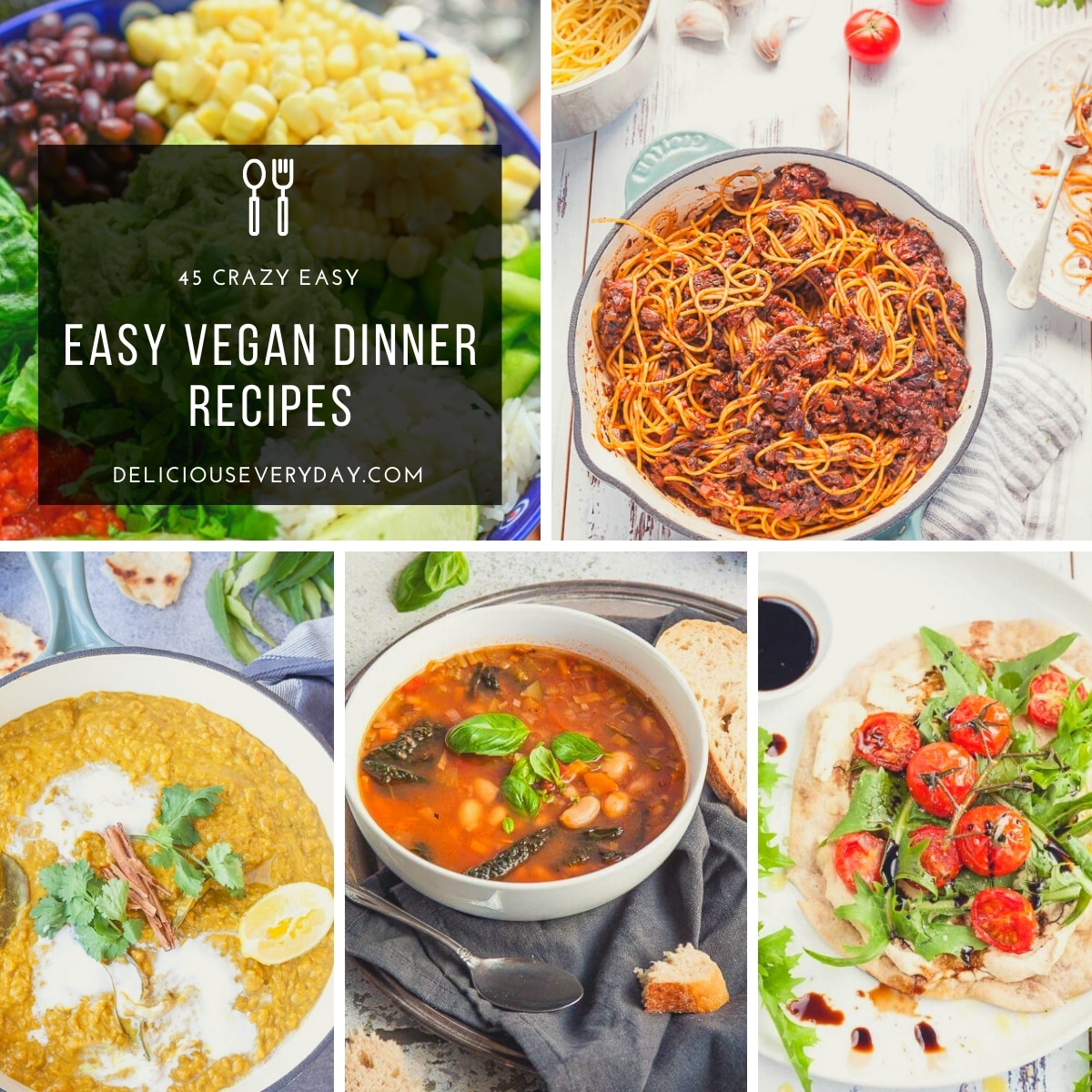 🌿 45 Crazy-Easy Vegan Dinner Recipes | Delicious Everyday